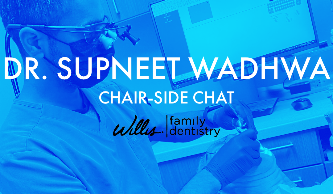 Chair-Side Chat with Dr. Supneet Wadhwa